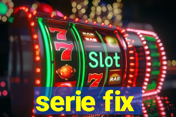 serie fix